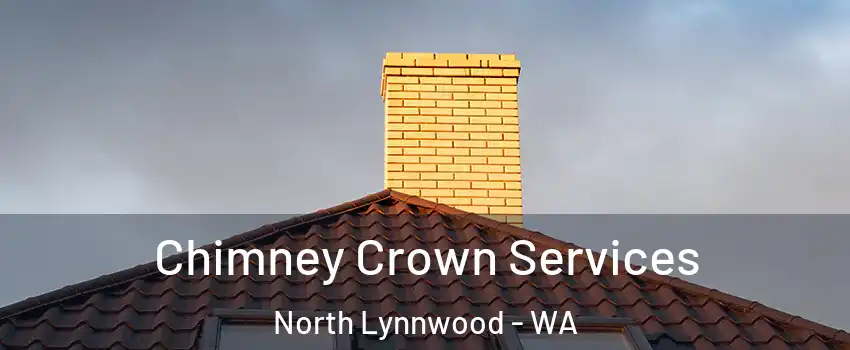 Chimney Crown Services North Lynnwood - WA