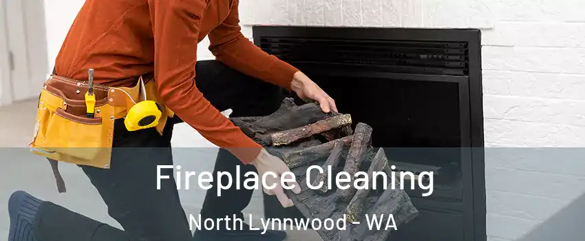  Fireplace Cleaning North Lynnwood - WA